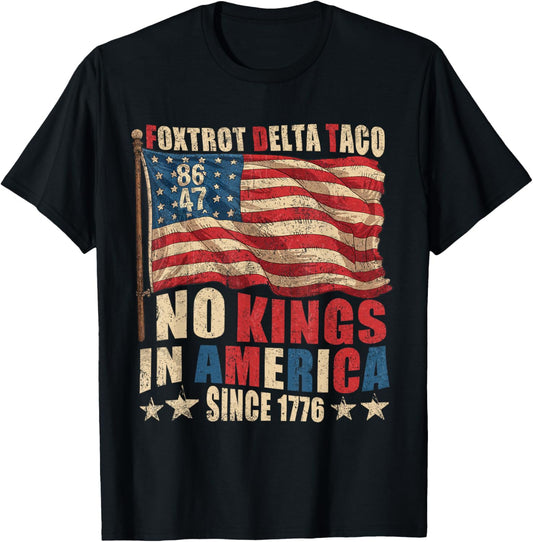 Foxtrot Delta Taco No King In America Since 1776 4th Of July T-shirt