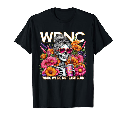 WDNC Skeleton Girl We Do Not Care Club T-Shirt