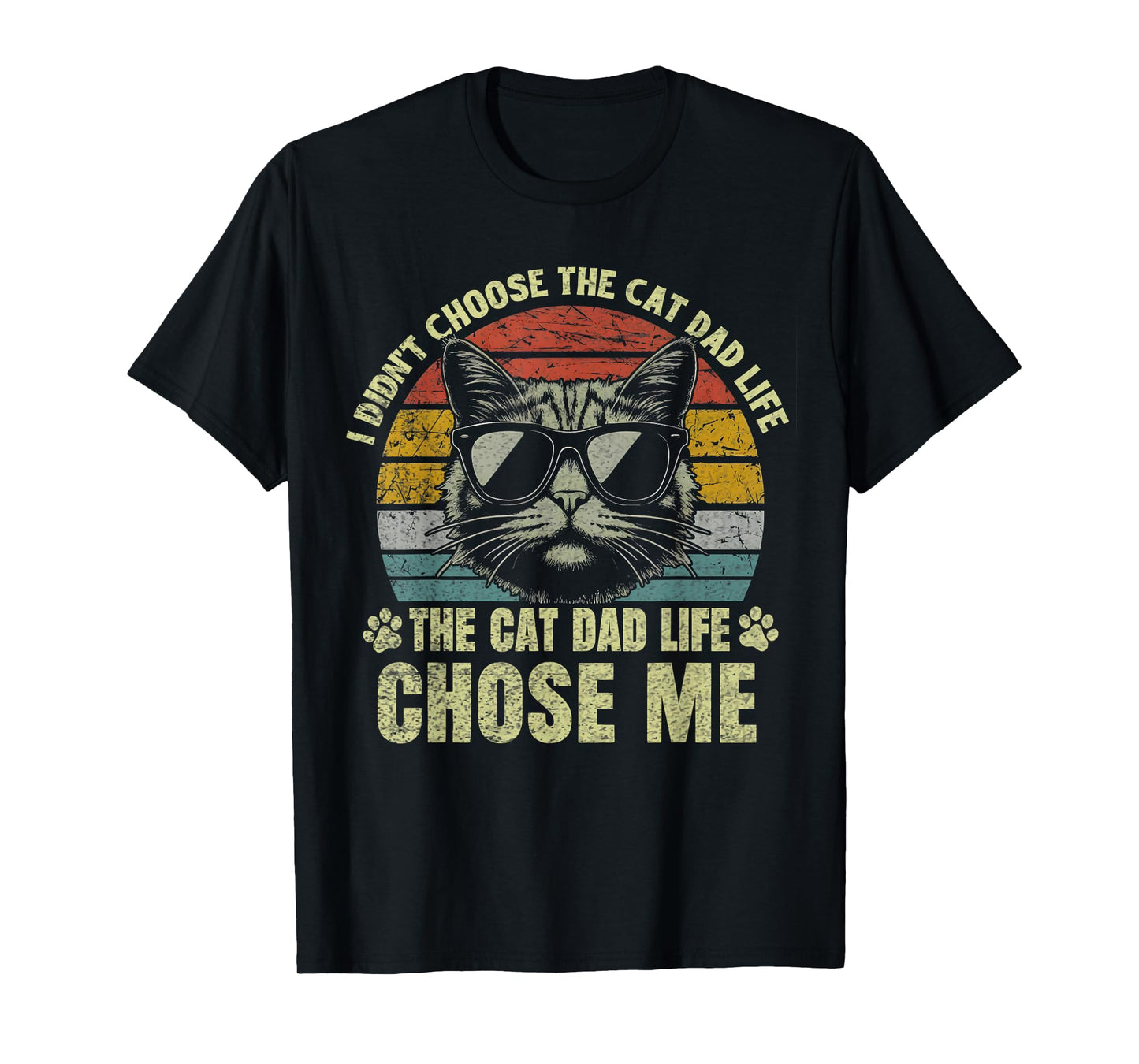 I Didn't Choose The Cat Dad Life cat Daddy T-Shirt