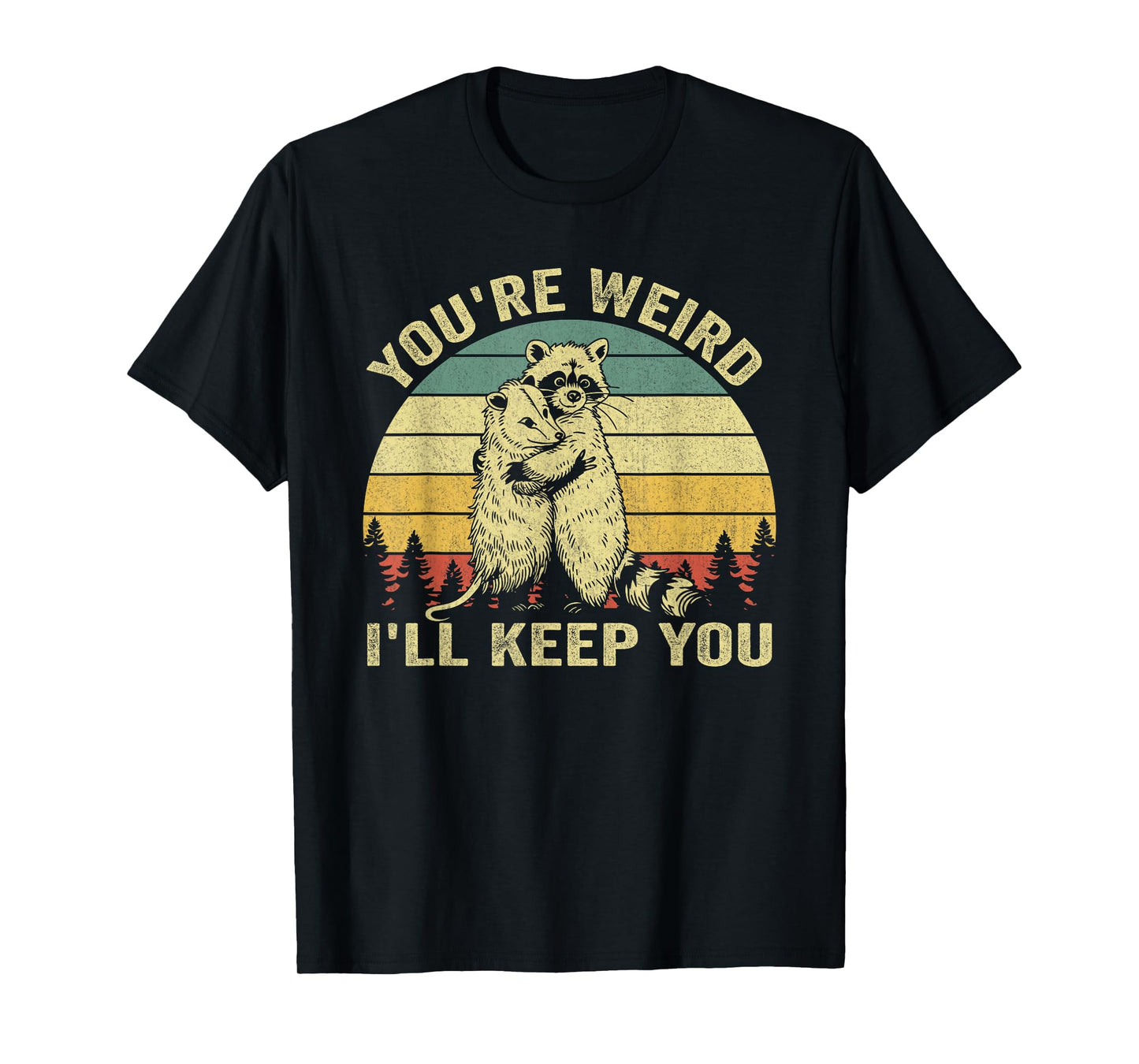 You're Weird I'll Keep You Funny Raccoon Opossum Couple T-Shirt