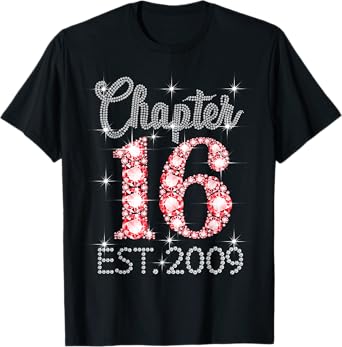 Chapter 16 EST 2009 Happy 16th Birthday Girl Men Women T-Shirt