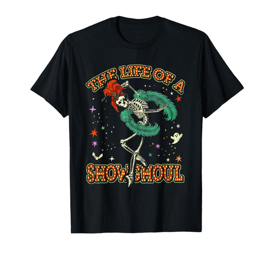 The Life of A Showghoul Show Girl Life in My Show Girl Era T-Shirt