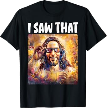 I Saw That Funny Jesus Meme Easter Christian Jesus Sunglass T-Shirt
