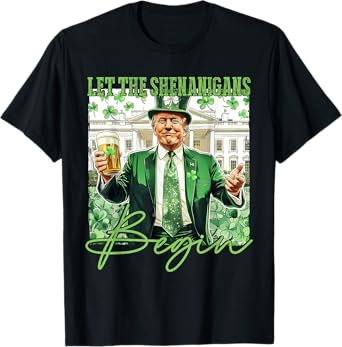 Let The Shenanigans Begin Trump St Patrick's Day T-Shirt