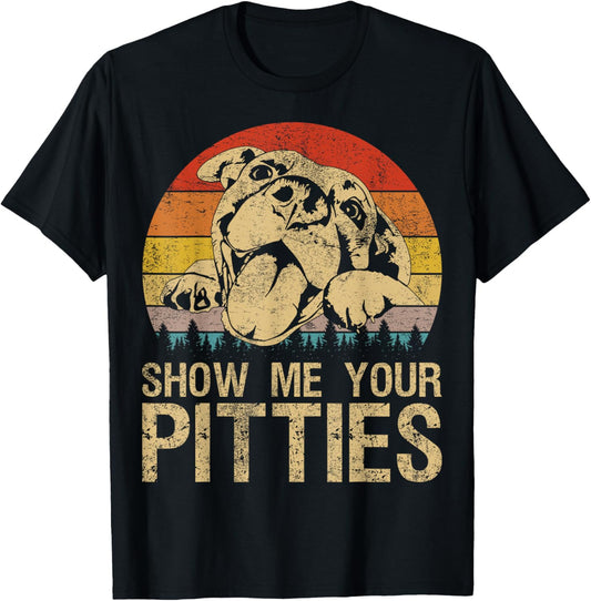 Show Me Your Pitties Funny Pitbull Dog Lovers Retro Vintage T-Shirt