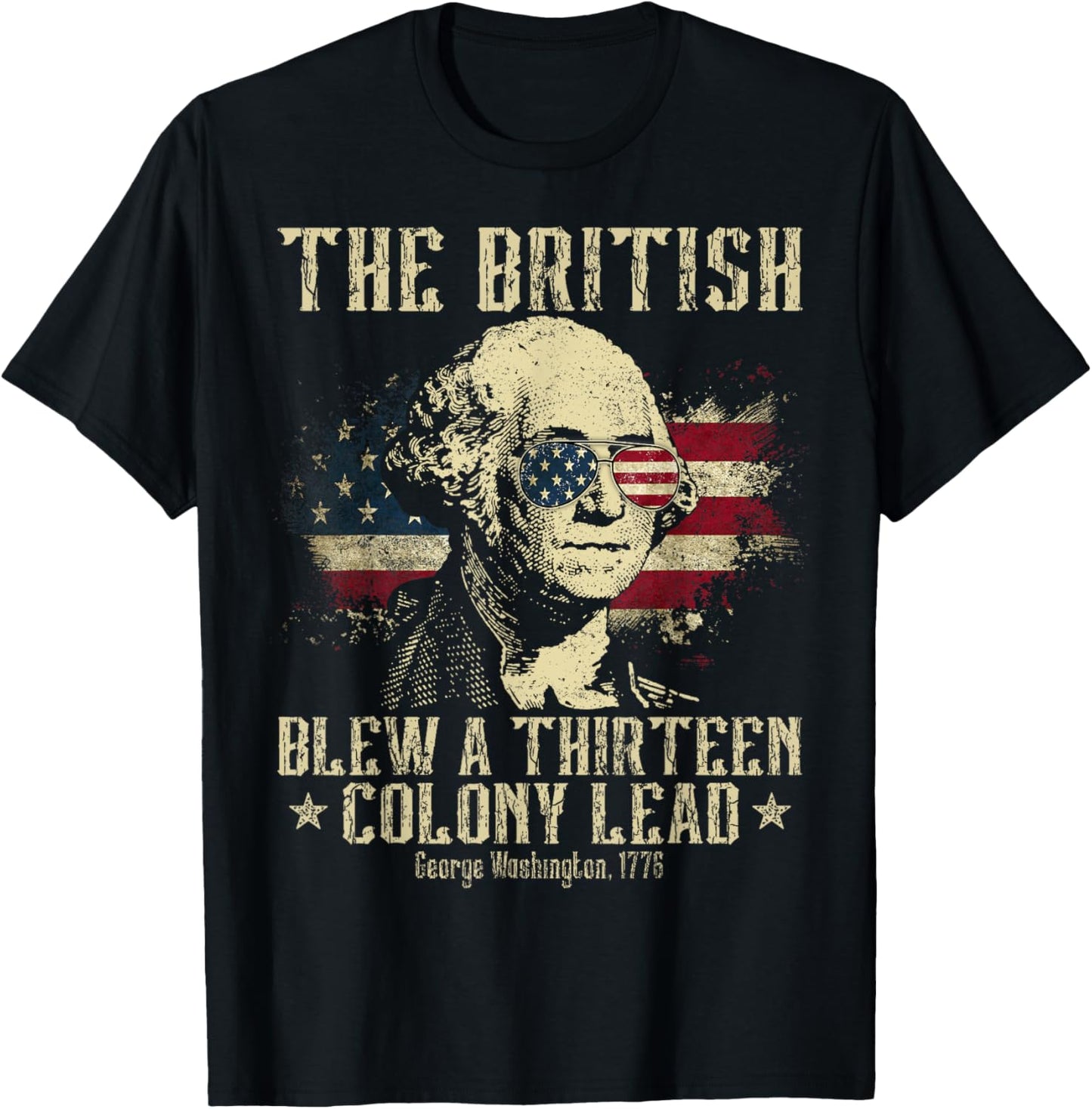 The British Blew A Thirteen Colony Lead 13 1776 4th Of July T-Shirt