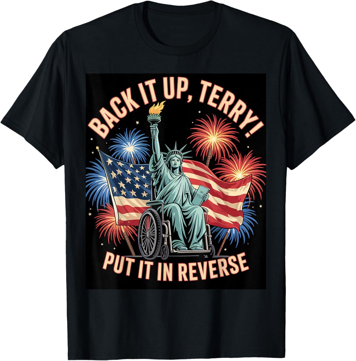 Funny Statue of Liberty Back It Up, Terry! Put It in Reverse T-Shirt