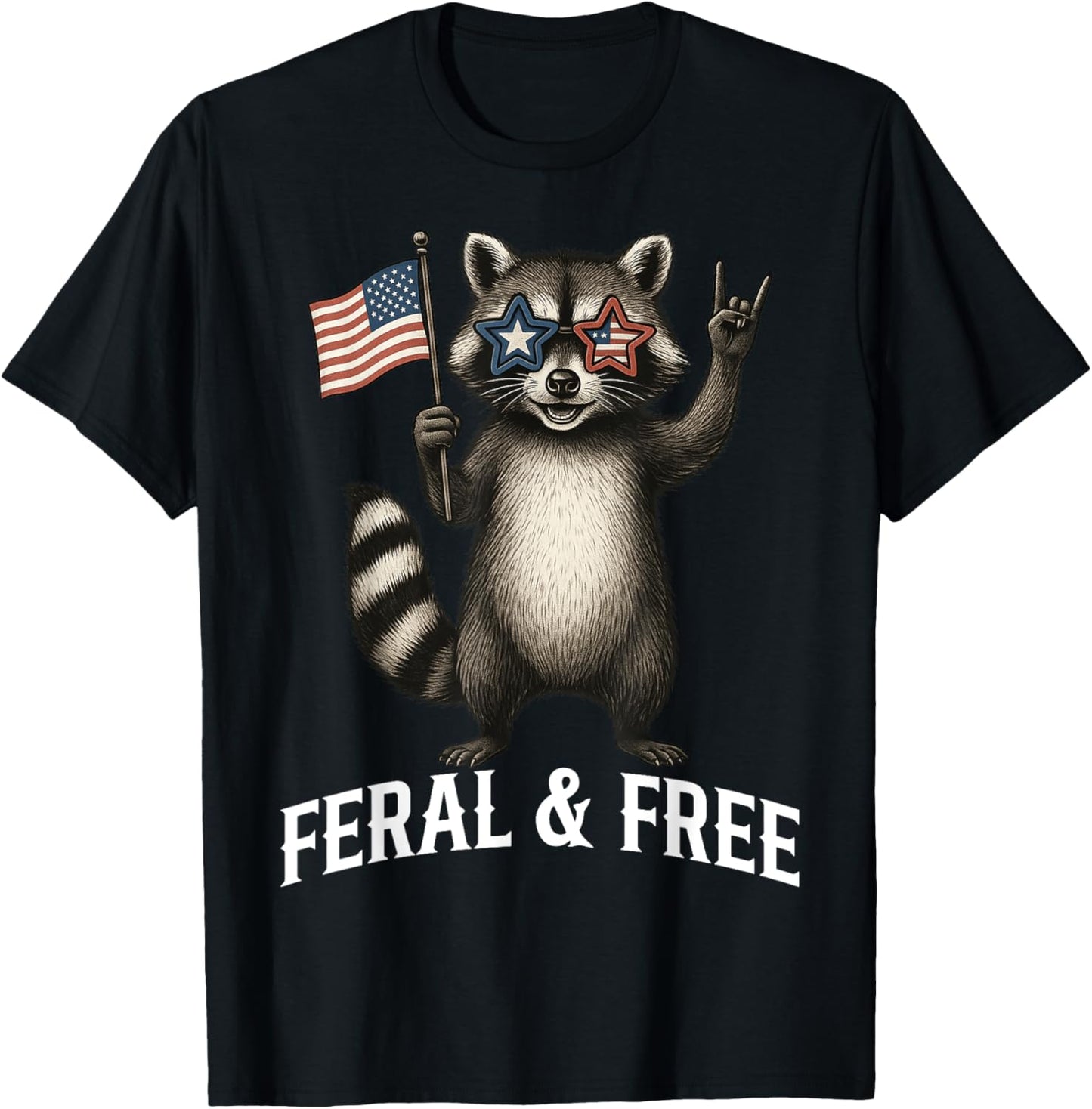 Feral & Free Funny Patriotic Racoon Feral And Free 4th July T-shirt