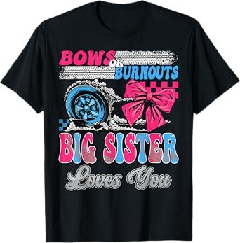 Burnouts or Bows Big Sister Loves You Gender Reveal Party T-Shirt
