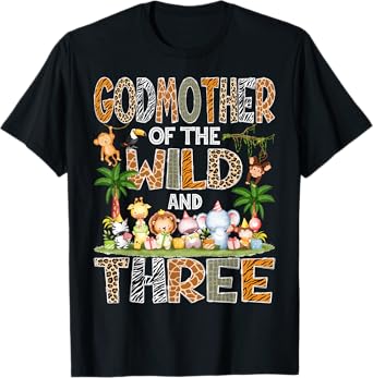 GodMother Of The Wild & Three 3Rd Birthday Safari Jungle T-Shirt