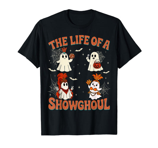 The Life of a Showghoul Funny Halloween Ghost Girl T-Shirt