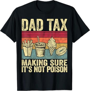 Dad Tax Making Sure It's Not Poison Funny Men Father’s Day T-Shirt