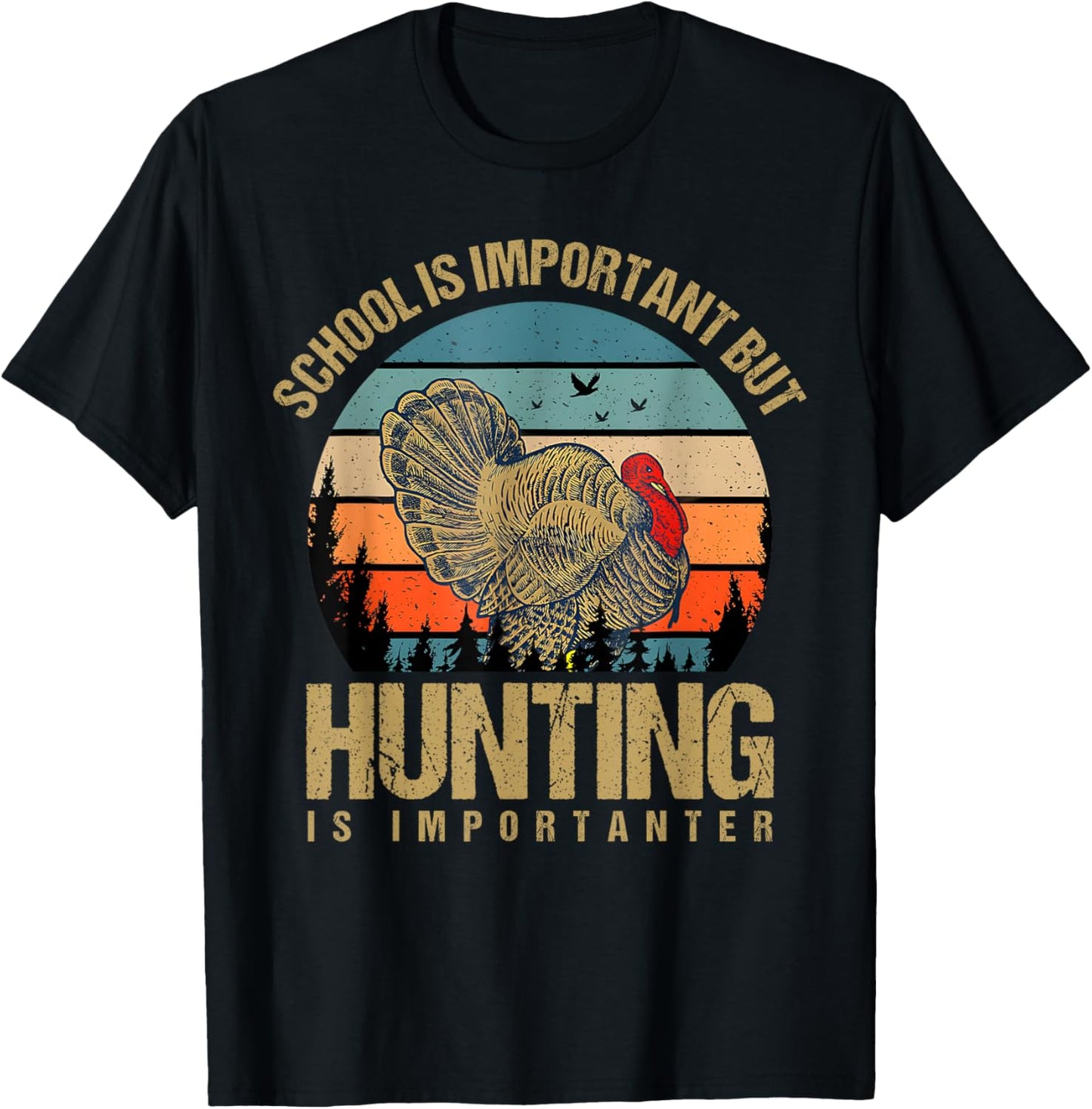 School Is Important But Hunting Is Importanter Turkey Hunter Funny T-shirt by TeeBrew