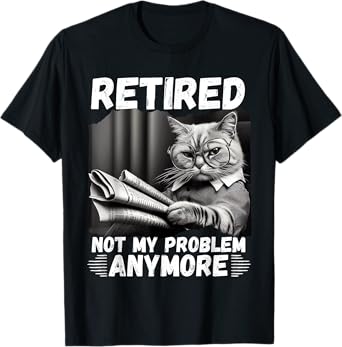 Cat Reading Retired Not My Problem Anymore Funny Retirement T-Shirt