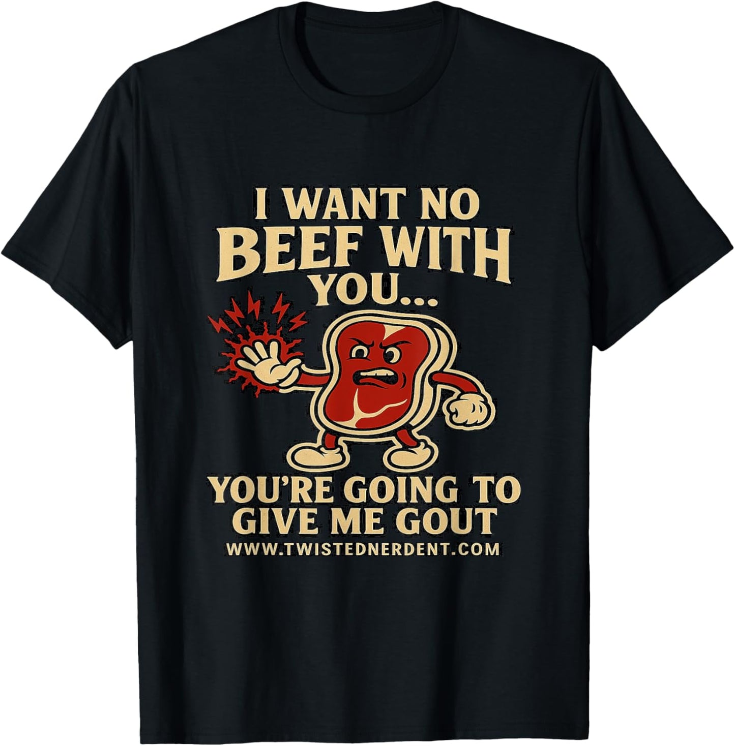 Funny Beef Gout T-Shirt - I Want No Beef With You
