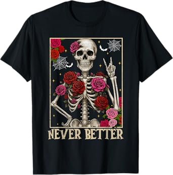 Never Better Spooky Floral Skeleton Halloween Costumes Women T-Shirt