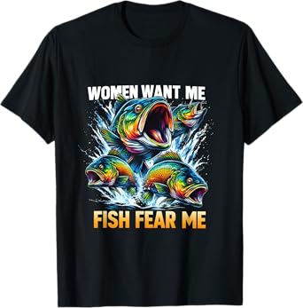 Fish Bass Fear Me Vintage Women Want Me Funny Fishing Men T-Shirt