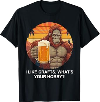 Bigfoot Craft Beer Funny I Like Crafts What's Your Hobby? T-Shirt