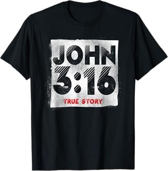 Christian Bible Verse John 3:16 True Story T-Shirt