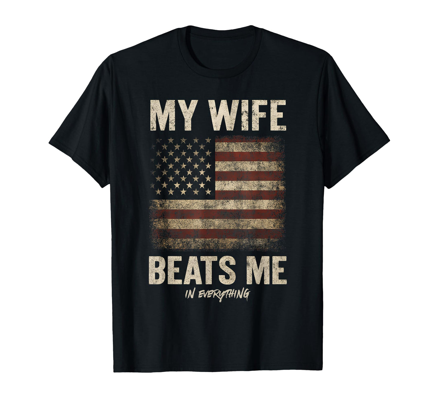 My Wife Beats Me In Everything American Funny Couple T-Shirt