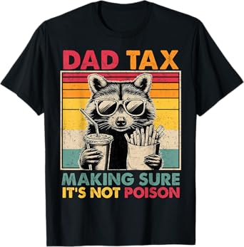Dad Tax Making Sure It's Not Poison Racoon Father's Day T-Shirt