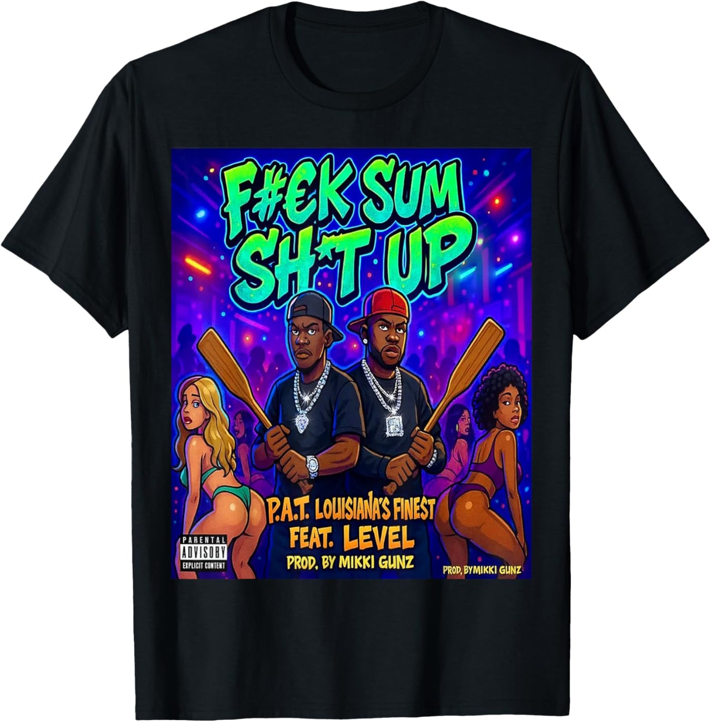 P.A.T. Louisiana's Finest F#ck Sum Sht Up Graphic T-Shirt
