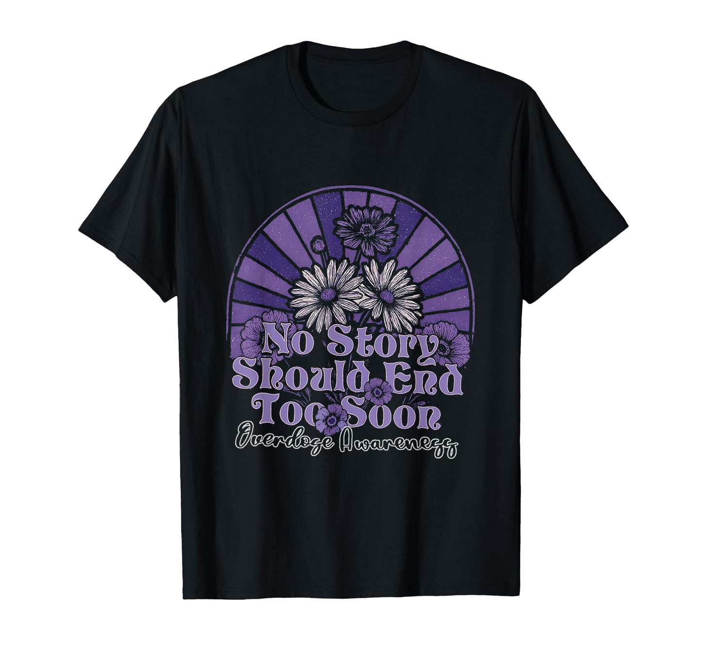 No Story Should End Too Soon Overdose Awareness T-Shirt