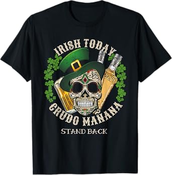Irish Today Crudo Manana St. Patrick's Day T-Shirt