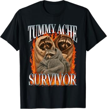 Tummy Ache Survivor Funny Racoon Meme T-Shirt