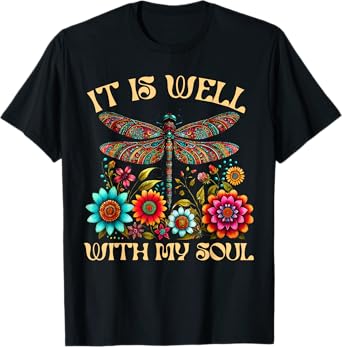 It Is Well With My Soul Dragonfly Floral Boho Christian God T-Shirt