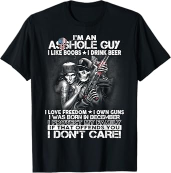 I'm an asshole guy love freedom guns born in December TShirt
