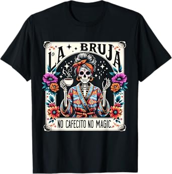 Skeleton Mother's Day La Bruja No Cafecito No Magic T-Shirt