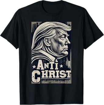 Funny Trump Anti Christ Jesus Christian Faith Tee T-Shirt