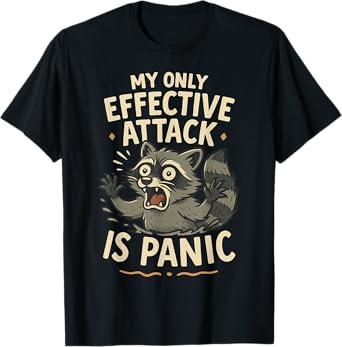 My Only Effective Attack Is Panic Lover Panic Funny raccoon T-Shirt