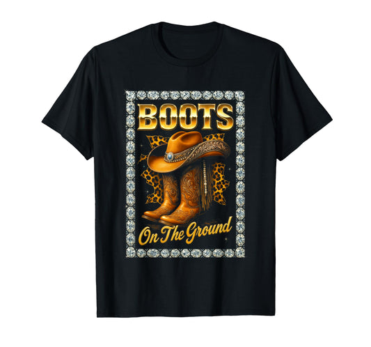 Boots On The Ground Cowboy Western Hat T-Shirt