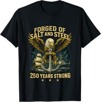 Forged of Salt and Steel U.S. Naval Ships 250th Anniversary T-Shirt