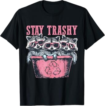 Funny Stay Trashy Raccoon Team Trash Panda Men Women T-Shirt