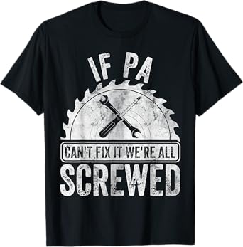 Funny Father's Day If Pa Can't Fix It We're All Screwed T-Shirt