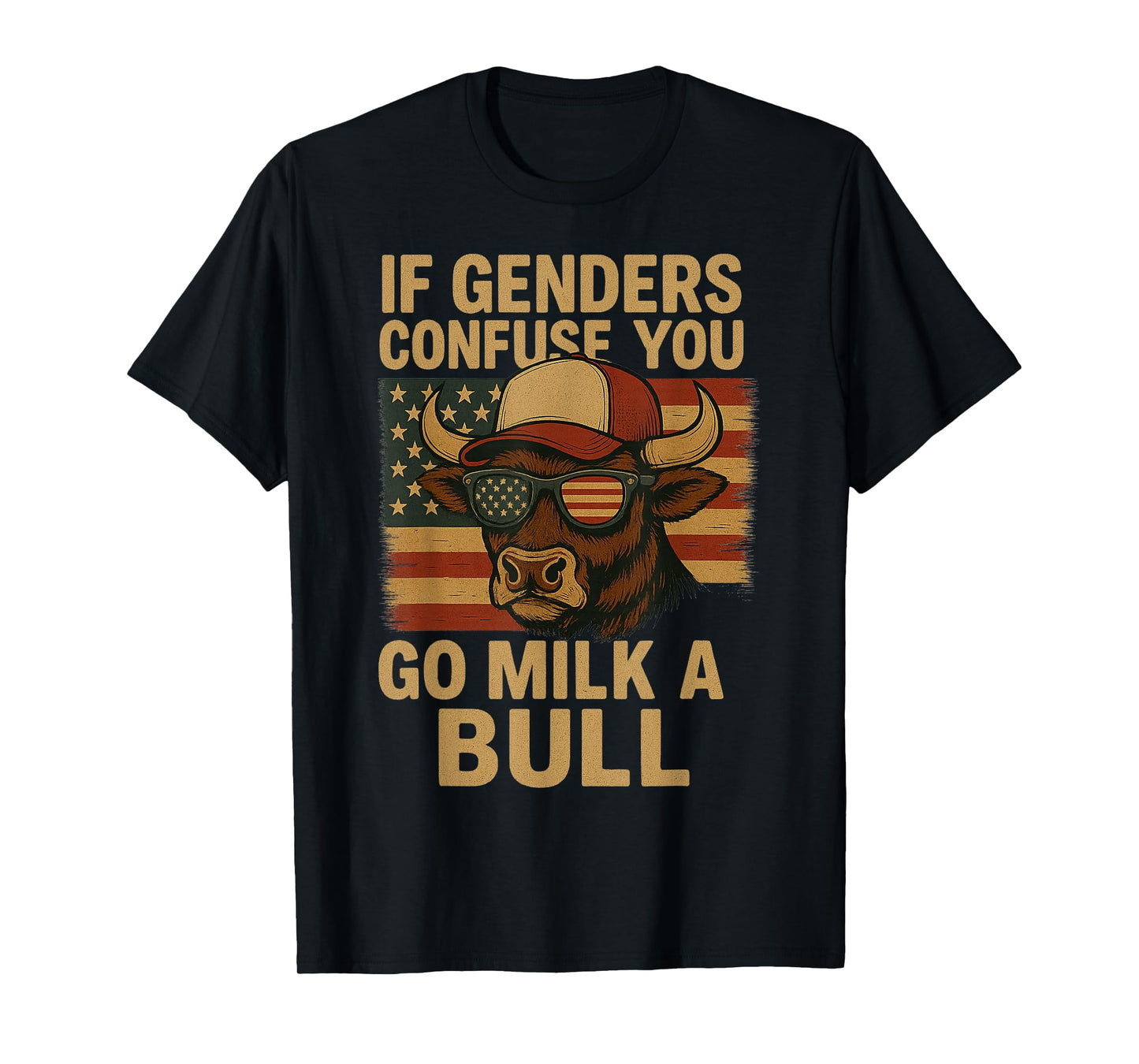 Funny if Genders Confuse You Go Milk a Bull Vintage US Flag T-Shirt