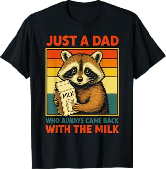 Just a Dad Who Always Came Back With the Milk Fathers Day T-Shirt