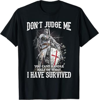 Knight Templar Christian Warrior Of God Don’t Judge Me T-Shirt