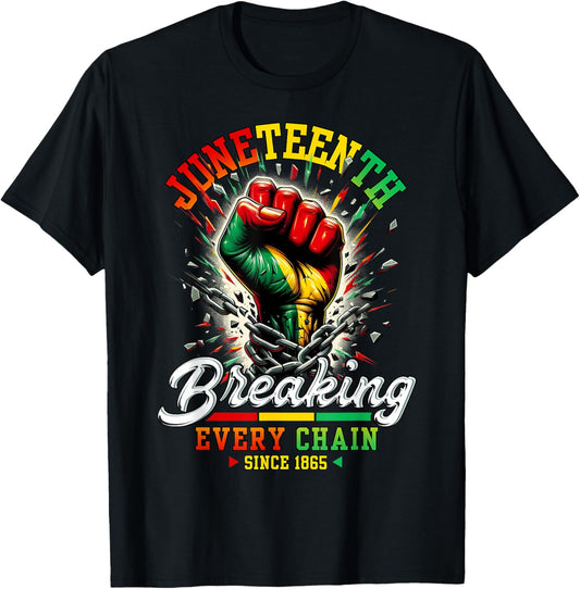 Breaking Every Chain Since 1865 Juneteenth Black Freedom T-Shirt