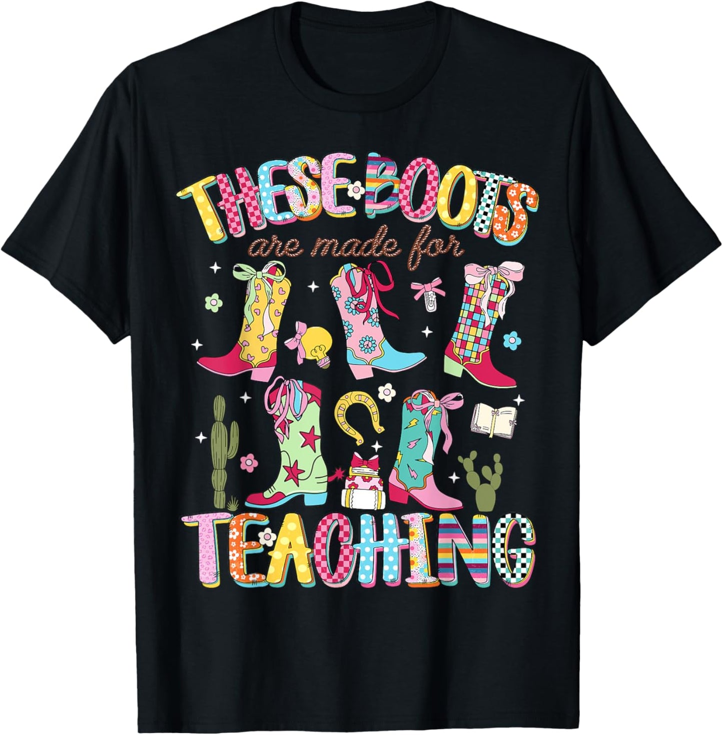 These Boots Are Made For Teaching Western Cowgirl Teacher Tee by TeeBrew