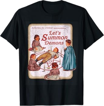 Let's Summon Demons Graphic product for Dark Humor Lovers T-Shirt