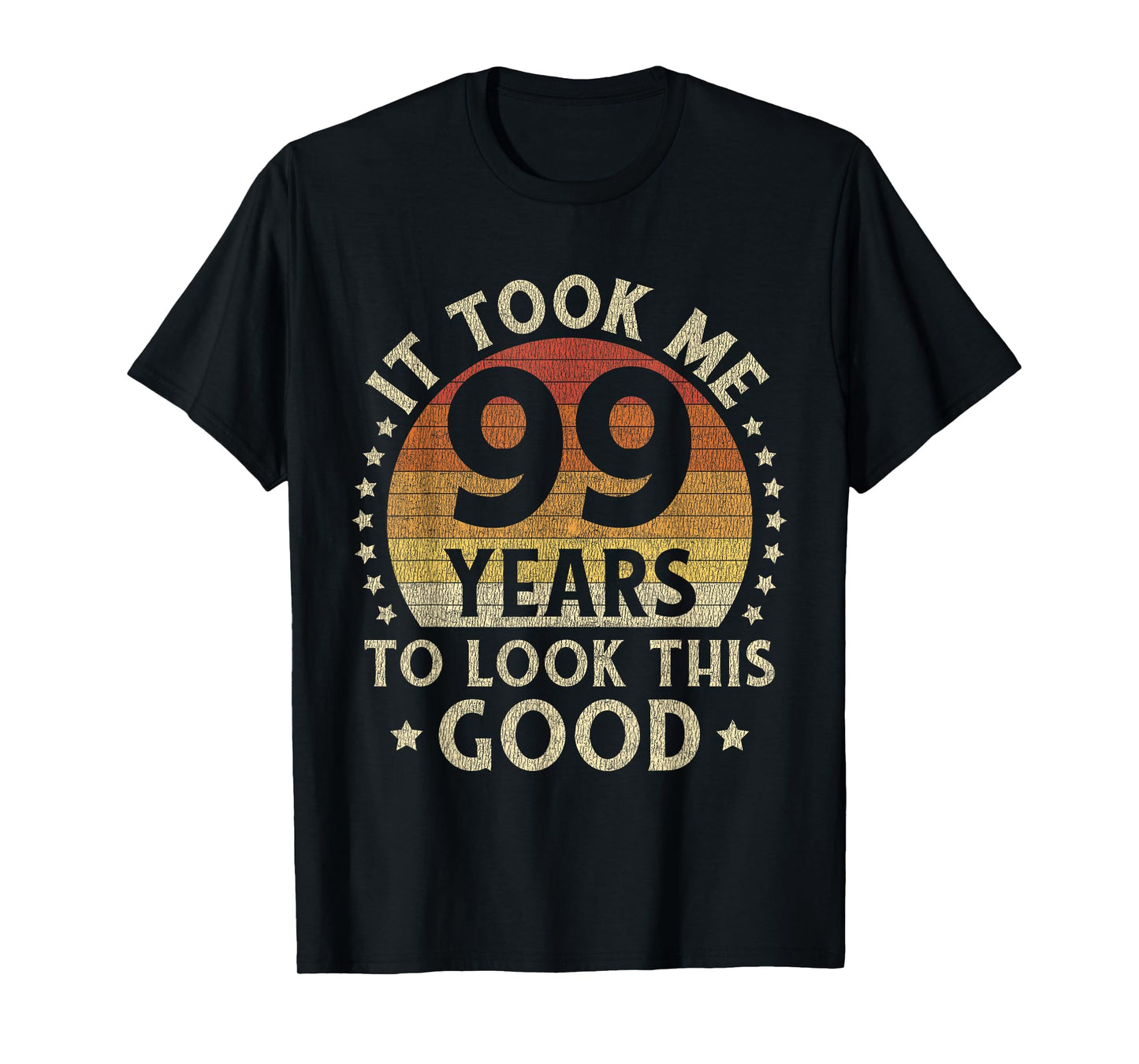It Took Me 99 Years To Look This Good 99th Birthday Gift T-Shirt