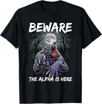 Werewolf BEWARE THE ALPHA IS HERE Funny Wolves T-Shirt