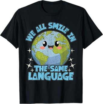 We All Smile in The Same Language T-Shirt