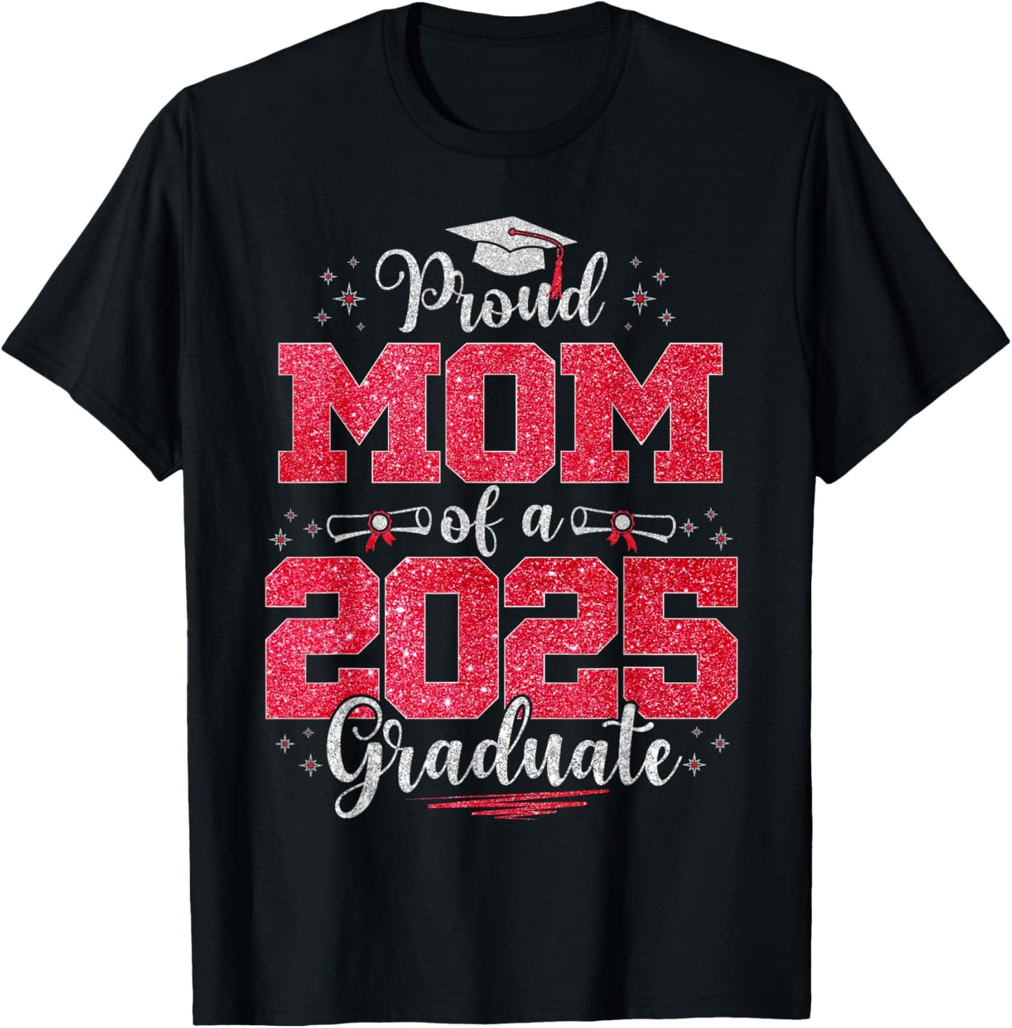 Proud Mom Of A Class Of 2025 Graduate 2025 Graduation T-Shirt