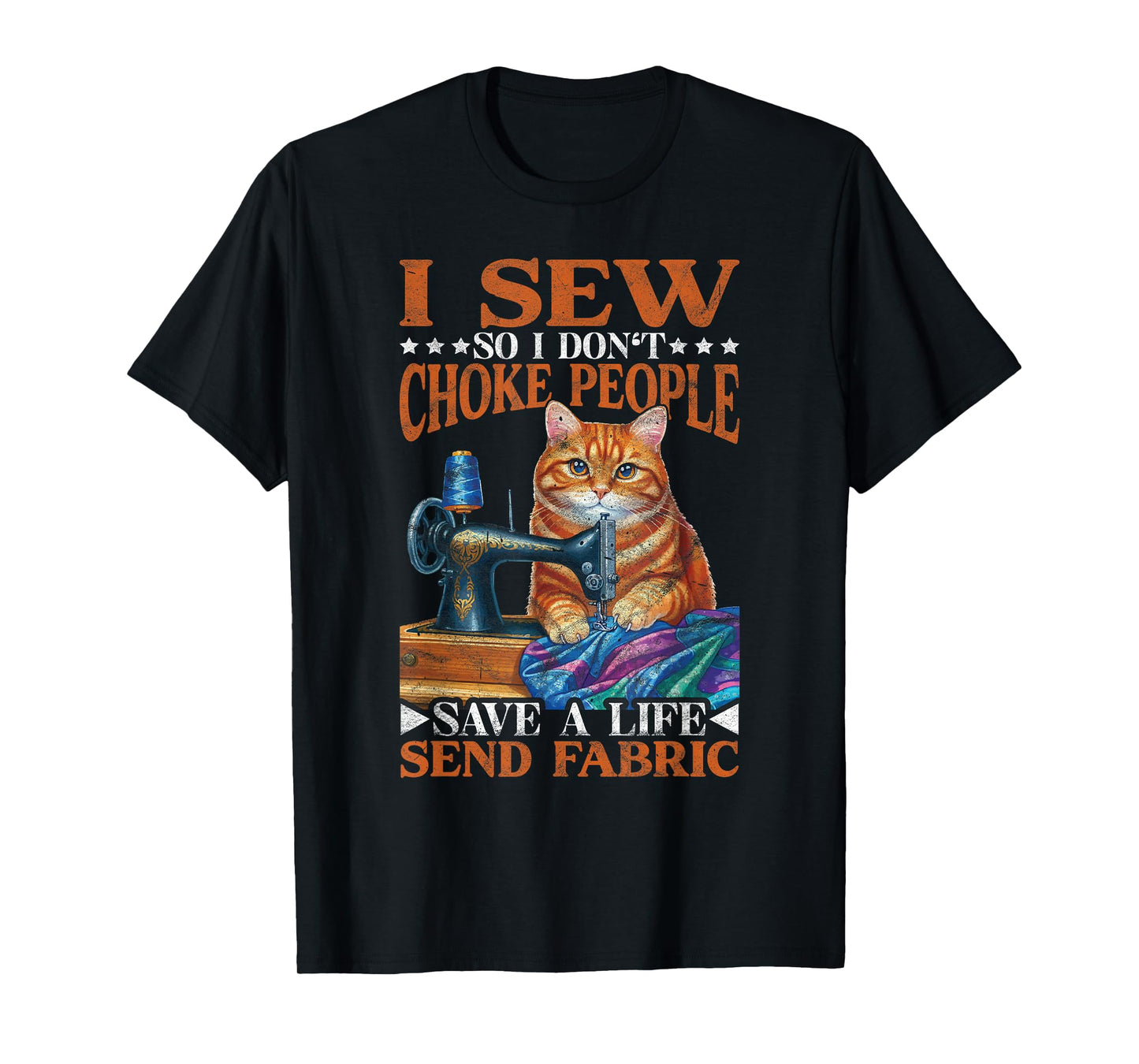I Sew So I don't Choke People Save A Life Send Fabric T-Shirt