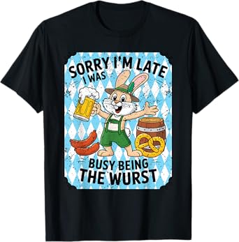 Sorry I’m Late I was Busy Being The Wurst Funny Oktoberfest T-Shirt